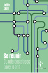 Se réunir - du rôle des places dans la cité