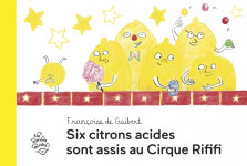 Six citrons acides sont assis au cirque rififi