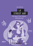 Le street art. du tag a l'art urbain institutionnel