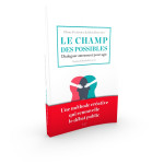 Le champ des possibles - dialoguer autrement pour agir