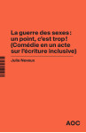 La guerre des sexes : un point, c’est trop ! (comédie en un acte sur l’écriture inclusive)    la grammaire du français enfin rendue à la vie