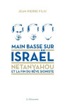 Main basse sur israël - netanyahou et la fin du rêve sioniste