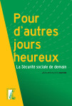 Pour d'autres jours heureux - la sécurité sociale de demain