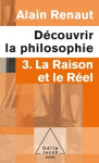 La raison et le réel (découvrir la philosophie,3)