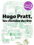 Hugo pratt, les chemins du rêve