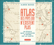 Atlas des pays qui n'existent plus