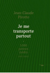 Je me transporte partout - 5000 poèmes inédits (2012-2014)