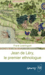 Jean de léry, le premier ethnologue