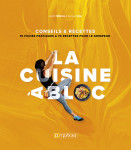 La cuisine à bloc - conseils et recettes : 15 fiches pratiques et 70 recettes