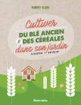 Cultiver du blé ancien et des céréales dans son jardin à partir de 50 m2