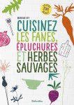 Cuisinez les fanes, épluchures et herbes sauvages