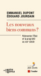 Les nouveaux biens communs ? - réinventer l'etat et la propr