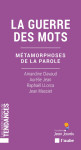 La guerre des mots - métamorphoses de la parole