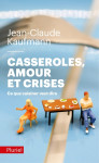 Casseroles, amours et crises