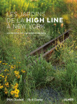 Les jardins de la high line à new york - un modèle de (nature urbaine)