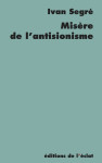 Misère de l'antisionisme - réponse aux pieux disciples du gé