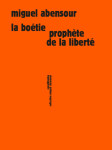 La boétie, prophète de la liberté