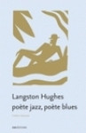 Langston hughes, poète jazz, poète blues