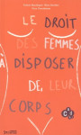 Droit des femmes a disposer de leur corps (le)