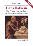 Hans holbein. maniérisme, anamorphose, parallaxe, postmodernité, etc.