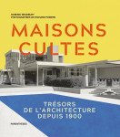 Maisons cultes - tresors de l'architecture depuis 1900