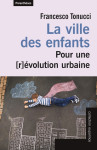 La ville des enfants - pour une [r]évolution urbaine