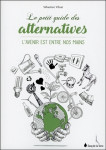 Le petit guide des alternatives - l'avenir est entre nos mains