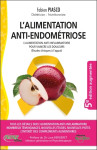 L'alimentation anti-endométriose - l'alimentation anti-inflammatoire pour vaincre les douleurs