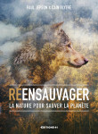 Réensauvager la nature pour sauver la planète