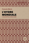 L'hydre mondiale  - l'oligopole bancaire