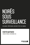 Noir.e.s sous surveillance - esclavage, répression, violence