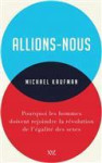 Allions-nous. pourquoi les hommes doivent rejoindre la revolution