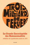 Grande encyclopedie des homosexualites, trois milliards de pervers