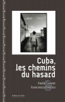 Cuba, les chemins du hasard