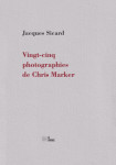 Vingt-cinq photographies de chris marker