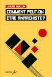 Comment peut-on etre anarchiste ?