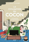 La civilisation du cocon - pour en finir avec la tentation d