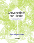 Conversations sur l'herbe - chroniques botaniques du jardin