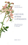 Une fleur attend la pendaison