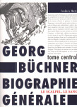 Georg büchner biographie générale , tome central : le scalpel, le sang