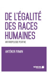 De l’égalité des races humaines - anthropologie positive