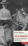 Julia danzas - de la cour impériale au bagne rouge