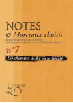 Chemins de fer ou la liberté (les). bulletin critique. notes et morceaux choisis n°7