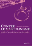 Contre le masculinisme - guide d'auto-défense intellectuelle