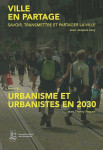 Ville en partage suivi de urbanisme et urbanistes en 2030