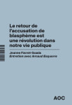 Le retour de l’accusation de blasphème est une révolution dans notre vie publique