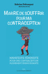 Marre de souffrir pour ma contraception !