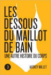 Les dessous du maillot de bain - une autre histoire du corps