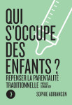 Qui s'occupe des enfants ? - repenser la parentalité traditi