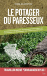 Le potager du paresseux - ou comment produire des légumes plus que bio, sans travail du sol, sans en